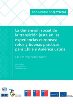 Publicación reciente de CEPAL sobre la transición verde justa europea: retos y buenas prácticas para Chile y América Latina.
