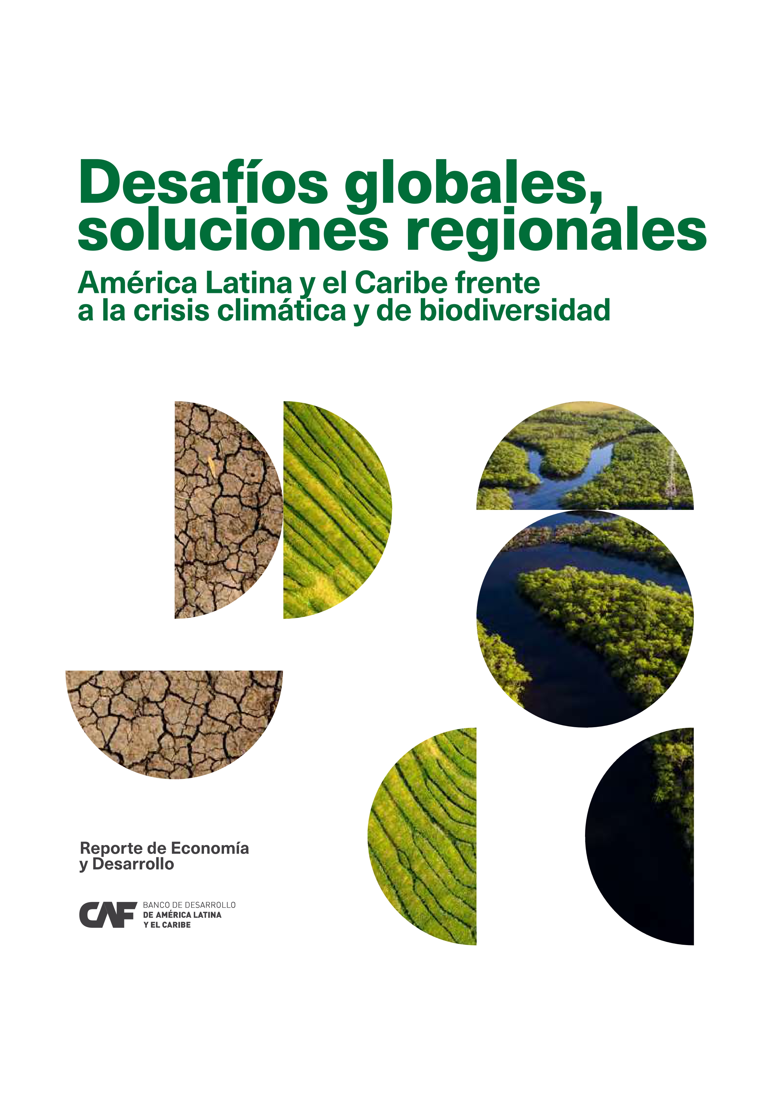 Desafíos globales, soluciones regionales. ALC frente a la crisis climática y de biodiversidad. CAF, 2023