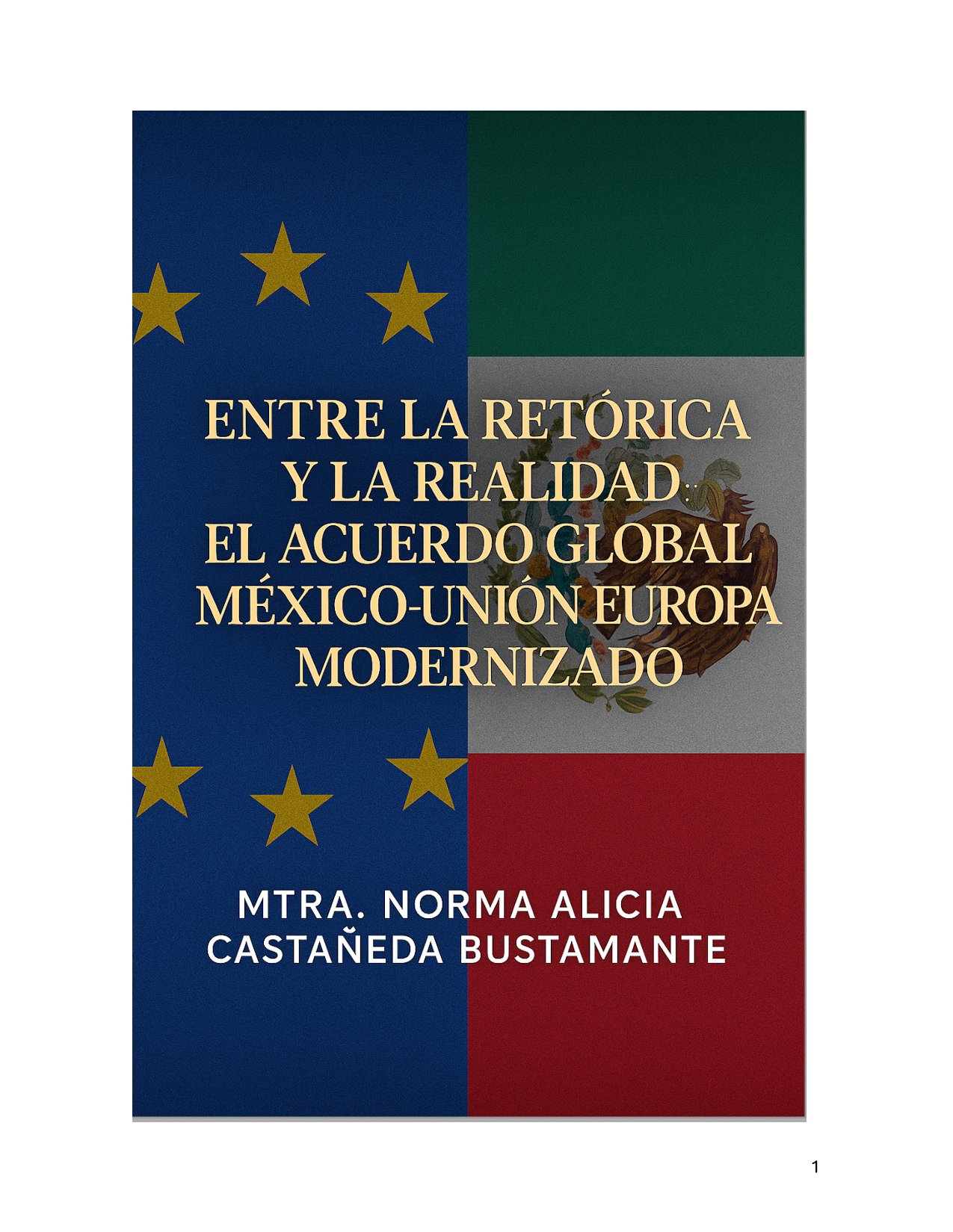 «Entre la retórica y la realidad: El Acuerdo Global México-Unión Europea Modernizado (AGM)», Norma Castañeda Bustamante, octubre 2025.