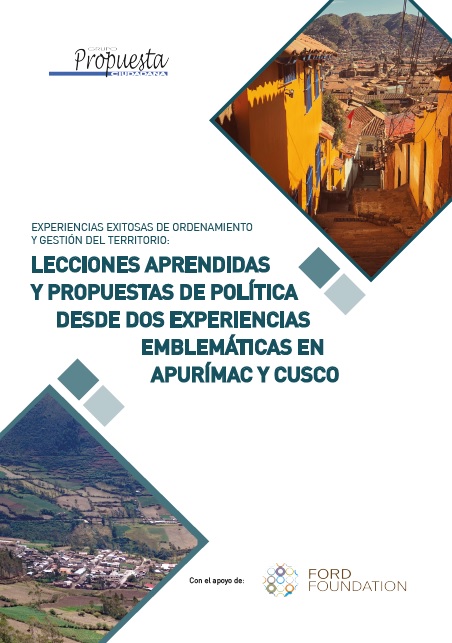 Experiencias exitosas de ordenamiento y gestión del territorio: Lecciones aprendidas y propuestas de política desde dos experiencias emblemáticas en Apurímac y Cusco