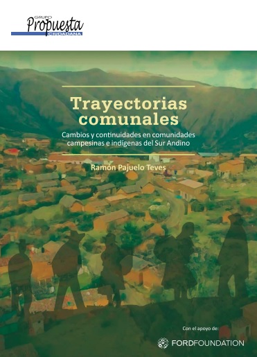 Trayectorias comunales. Cambios y continuidades en comunidades campesinas e indígenas del Sur Andino