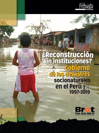 ¿Reconstrucción sin instituciones? Gobierno de los desastres socionaturales en el Perú 1997-2019