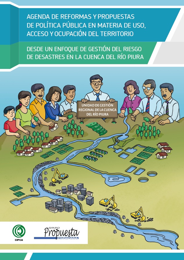 Agenda de reformas y propuestas de política pública en materia de uso, acceso y ocupación del territorio desde un enfoque de Gestión del Riesgo de Desastres en la cuenca de río Piura